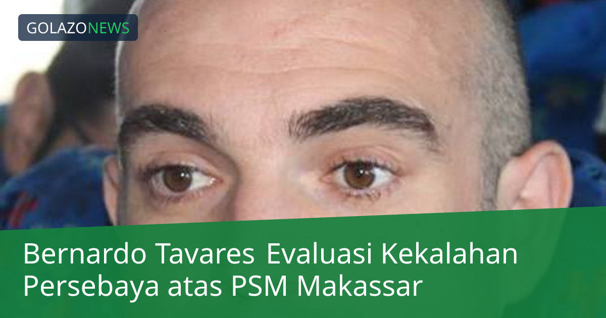 Bernardo Tavares Evaluasi Kekalahan Persebaya atas PSM Makassar