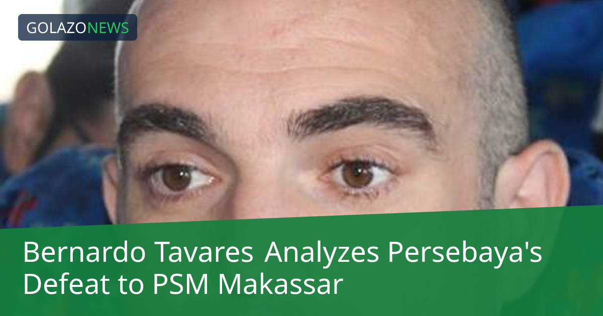 Bernardo Tavares Analyzes Persebaya's Defeat to PSM Makassar
