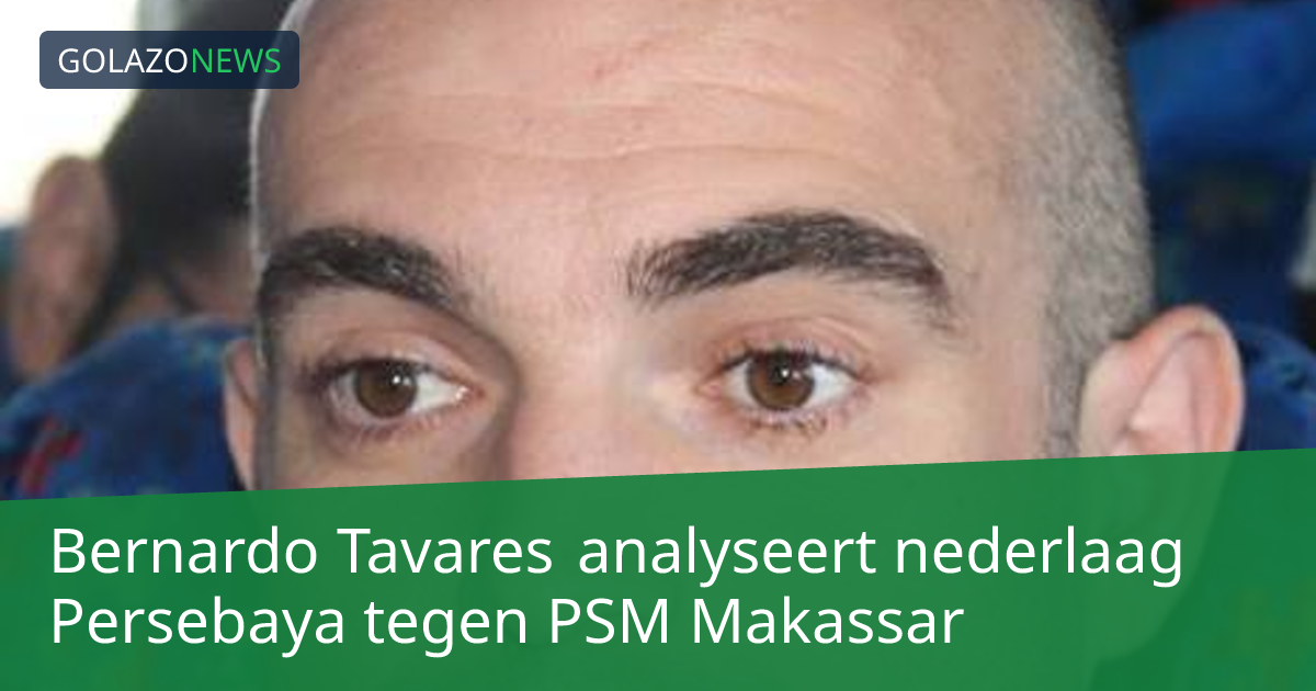 Bernardo Tavares analyseert nederlaag Persebaya tegen PSM Makassar