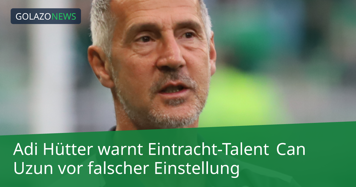 Adi Hütter warnt Eintracht-Talent Can Uzun vor falscher Einstellung