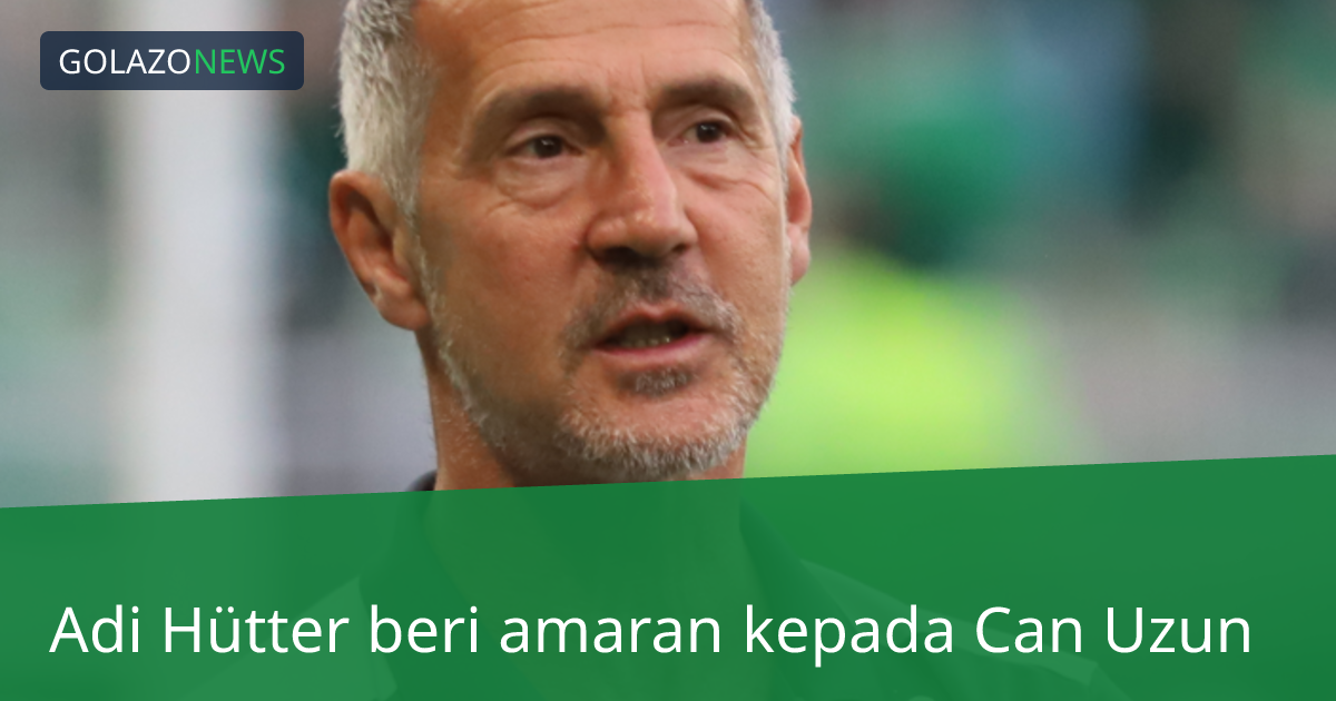 Adi Hütter beri amaran kepada Can Uzun