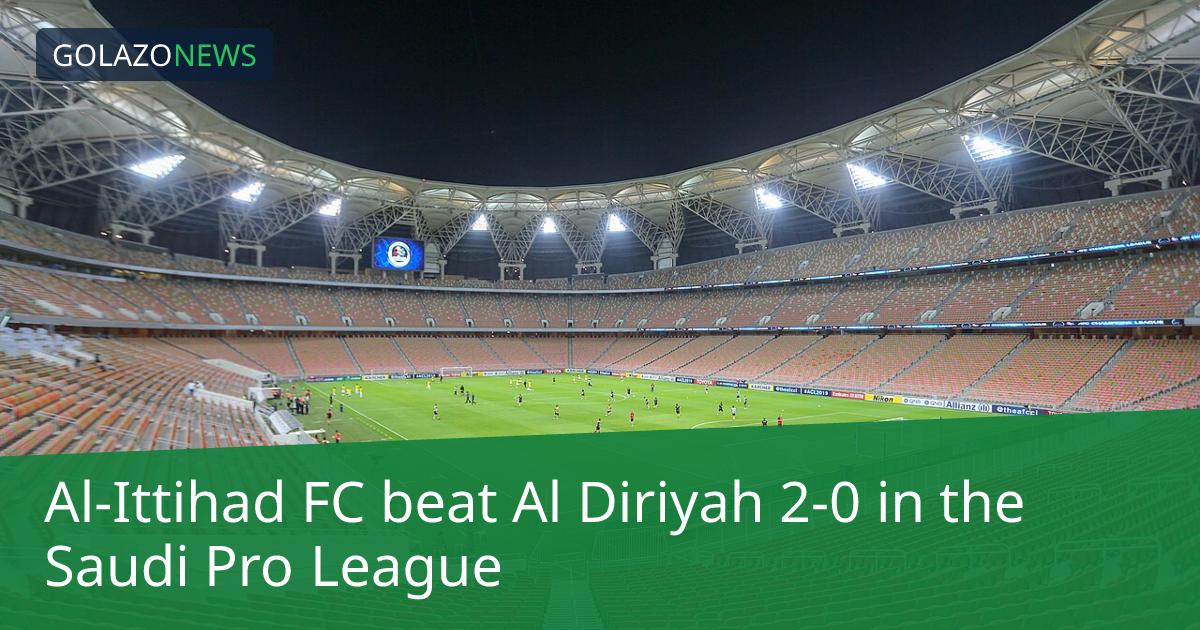 Al-Ittihad FC beat Al Diriyah 2-0 in the Saudi Pro League