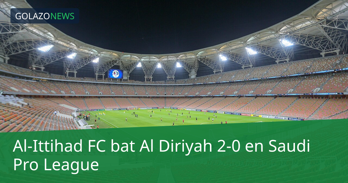 Al-Ittihad FC bat Al Diriyah 2-0 en Saudi Pro League