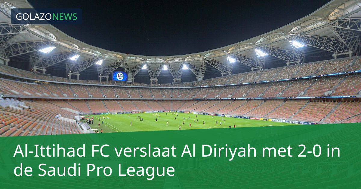 Al-Ittihad FC verslaat Al Diriyah met 2-0 in de Saudi Pro League