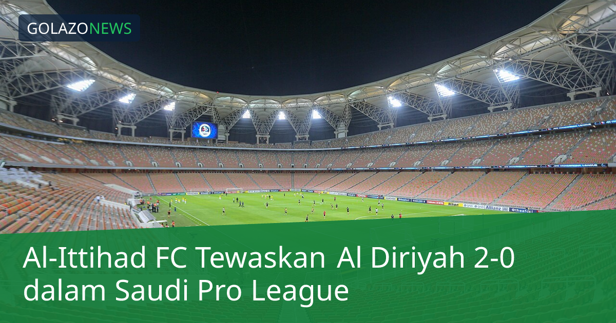Al-Ittihad FC Tewaskan Al Diriyah 2-0 dalam Saudi Pro League