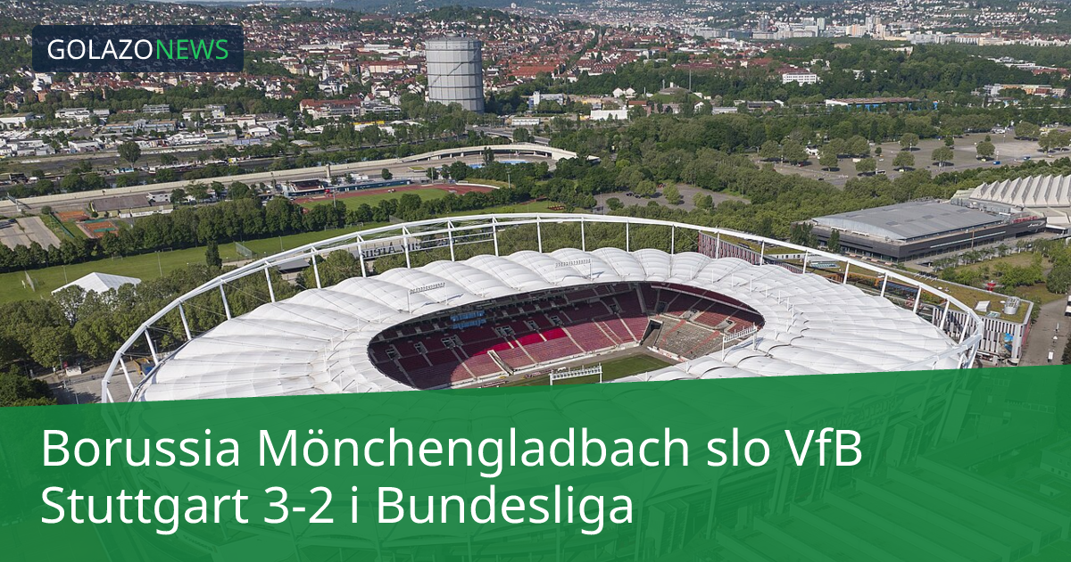 Borussia Mönchengladbach slo VfB Stuttgart 3-2 i Bundesliga