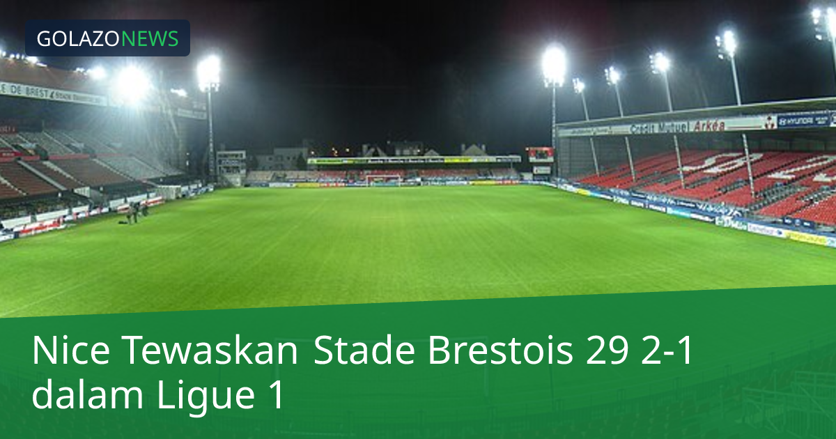 Nice Tewaskan Stade Brestois 29 2-1 dalam Ligue 1