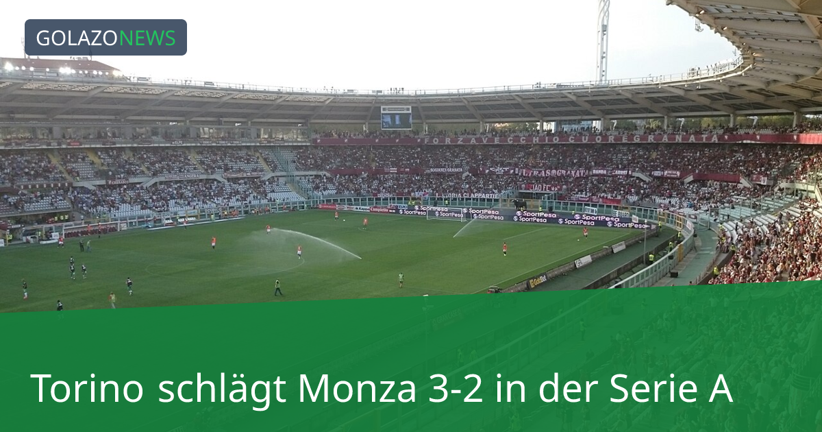 Torino schlägt Monza 3-2 in der Serie A