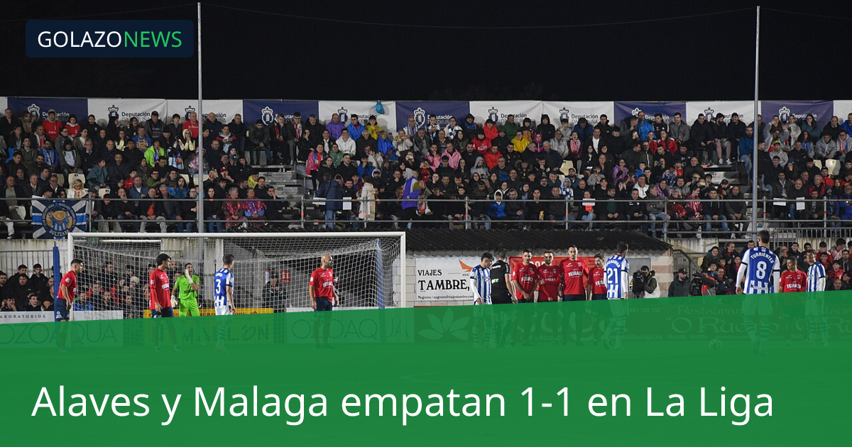 Alaves y Malaga empatan 1-1 en La Liga