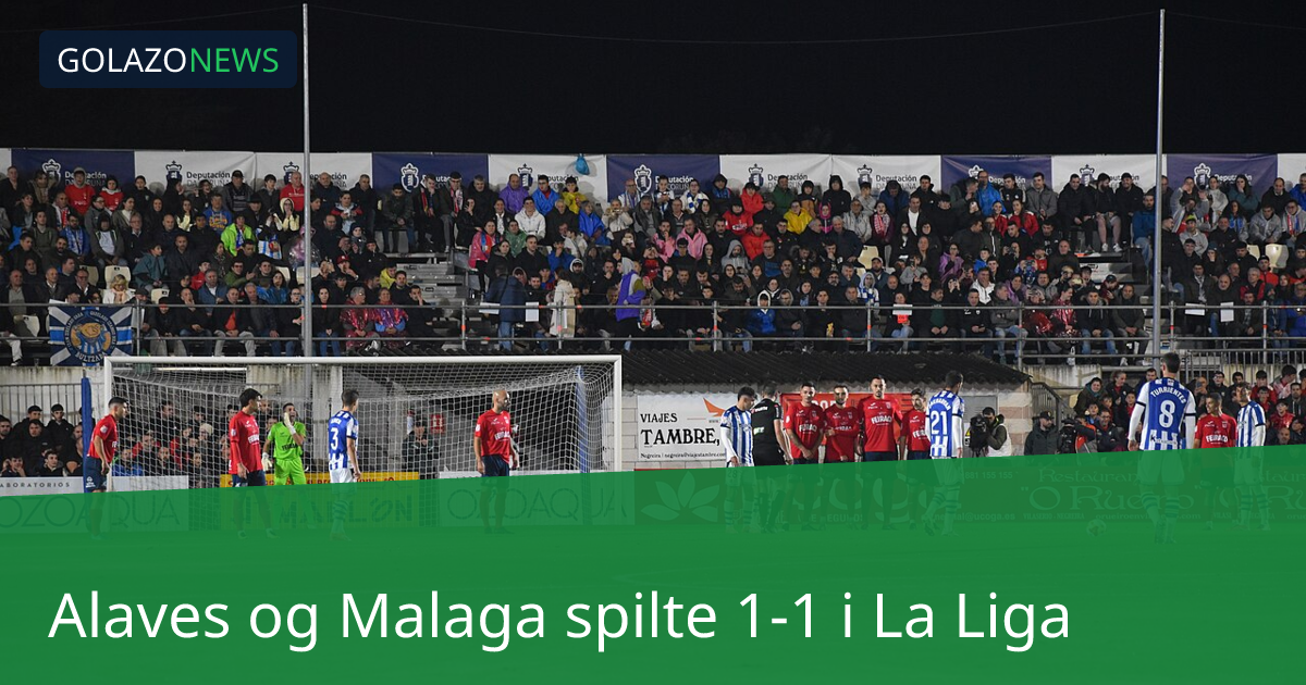 Alaves og Malaga spilte 1-1 i La Liga