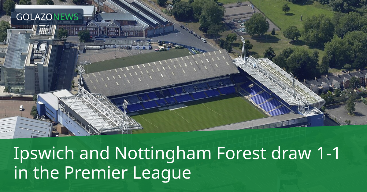 Ipswich hòa Nottingham Forest 1-1 tại Premier League