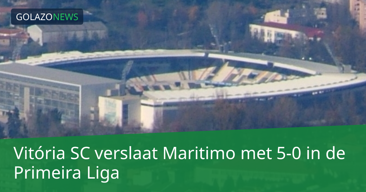 Vitória SC verslaat Maritimo met 5-0 in de Primeira Liga