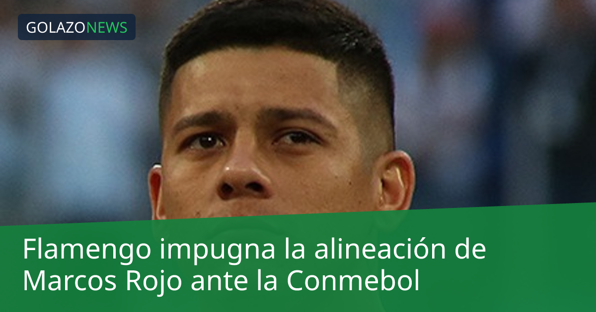 Flamengo impugna la alineación de Marcos Rojo ante la Conmebol