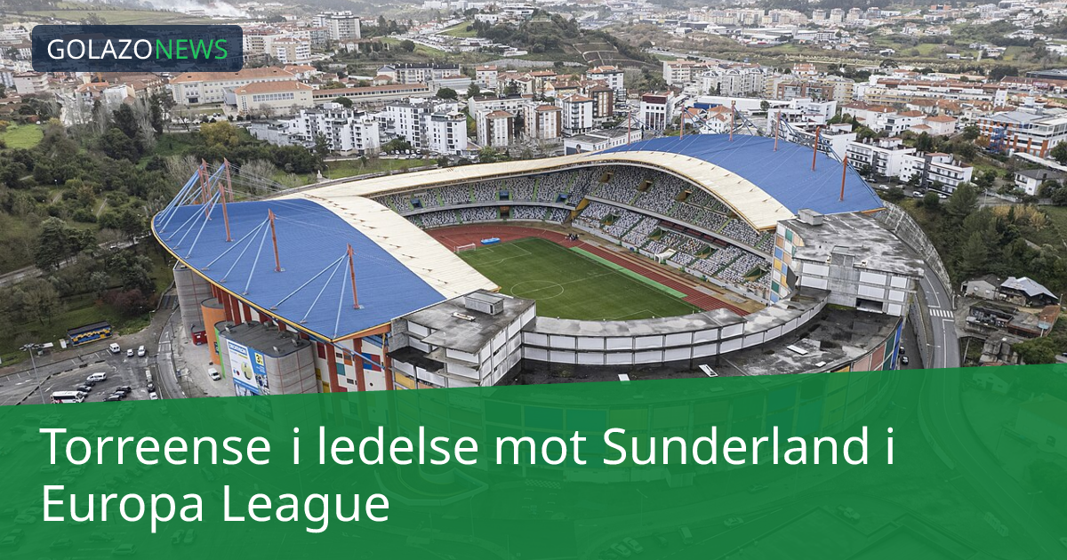 Torreense i ledelse mot Sunderland i Europa League