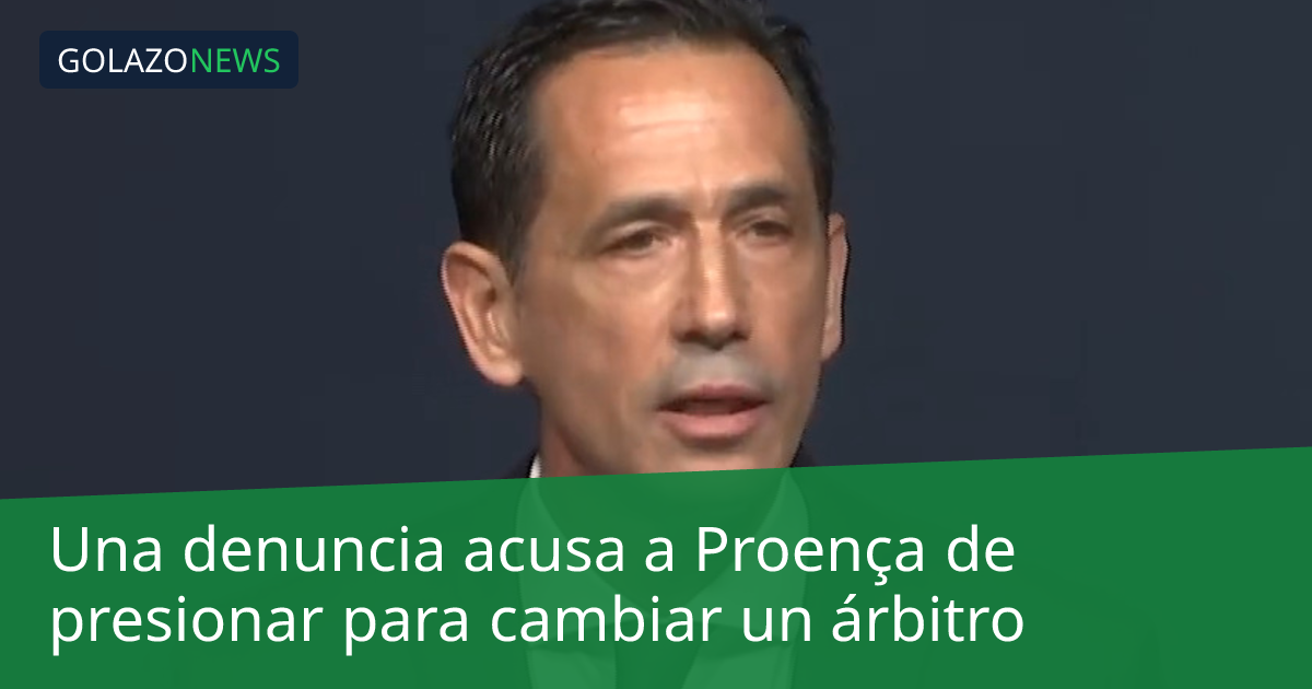 Una denuncia acusa a Proença de presionar para cambiar un árbitro