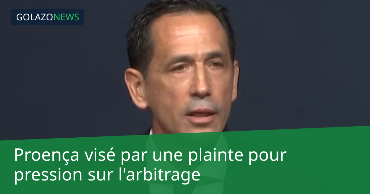 Proença visé par une plainte pour pression sur l'arbitrage