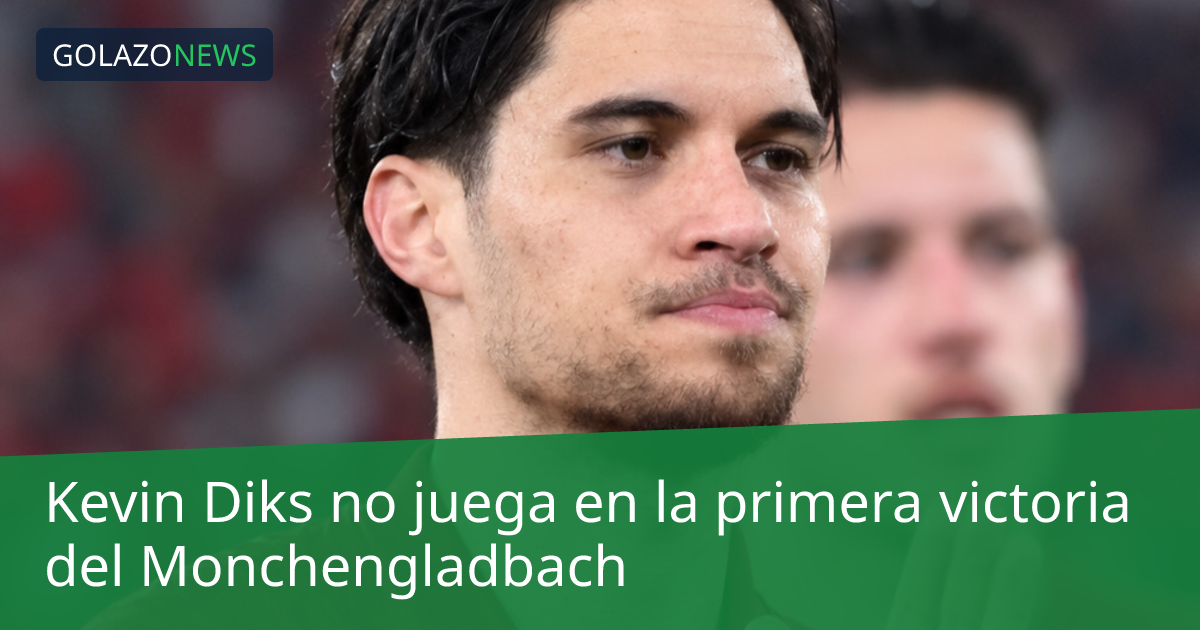 Kevin Diks no juega en la primera victoria del Monchengladbach