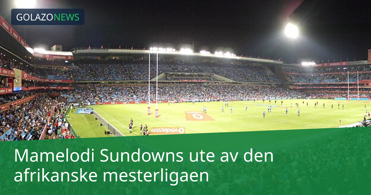 Mamelodi Sundowns ute av den afrikanske mesterligaen