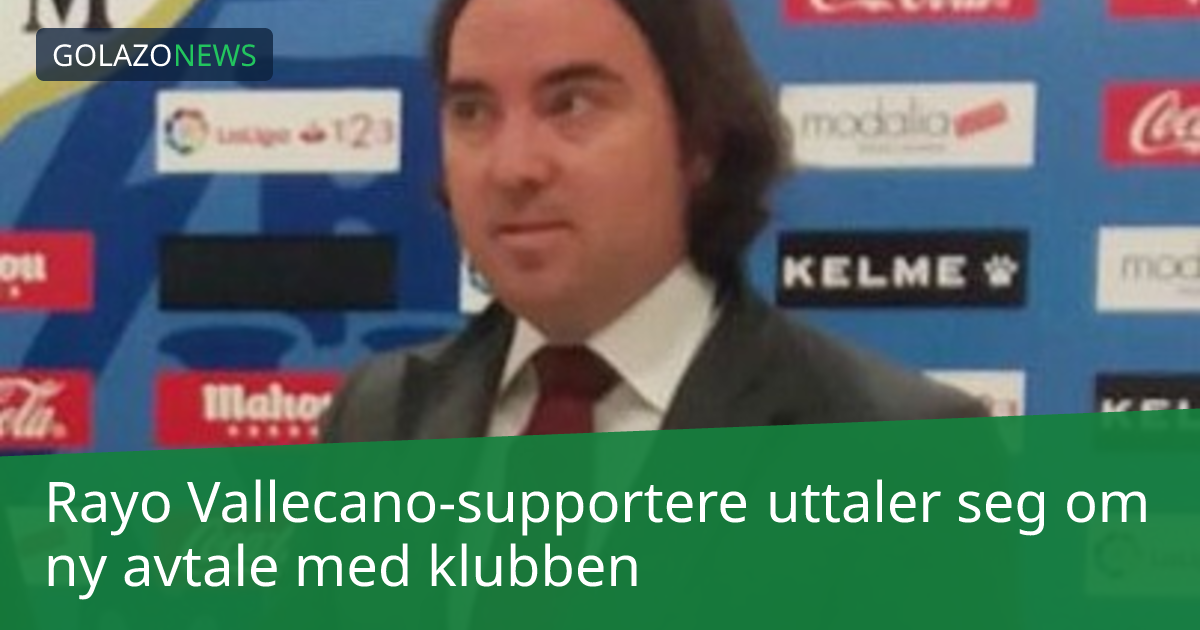 Rayo Vallecano-supportere uttaler seg om ny avtale med klubben