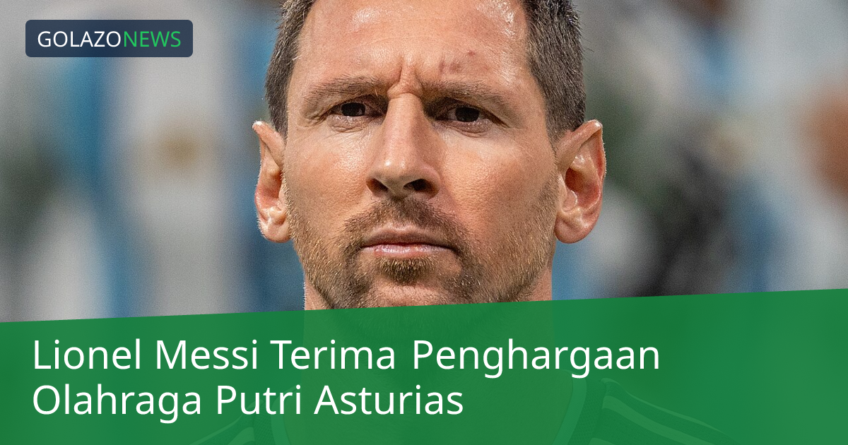 Lionel Messi Terima Penghargaan Olahraga Putri Asturias