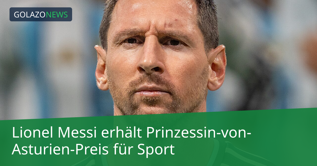 Lionel Messi erhält Prinzessin-von-Asturien-Preis für Sport