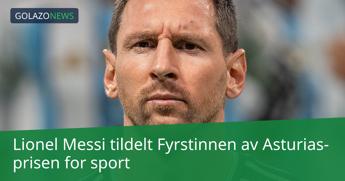 Lionel Messi tildelt Fyrstinnen av Asturias-prisen for sport