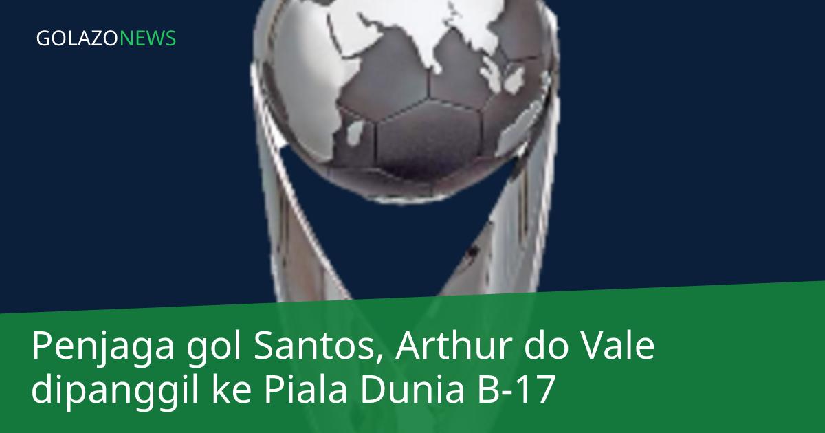 Penjaga gol Santos, Arthur do Vale dipanggil ke Piala Dunia B-17