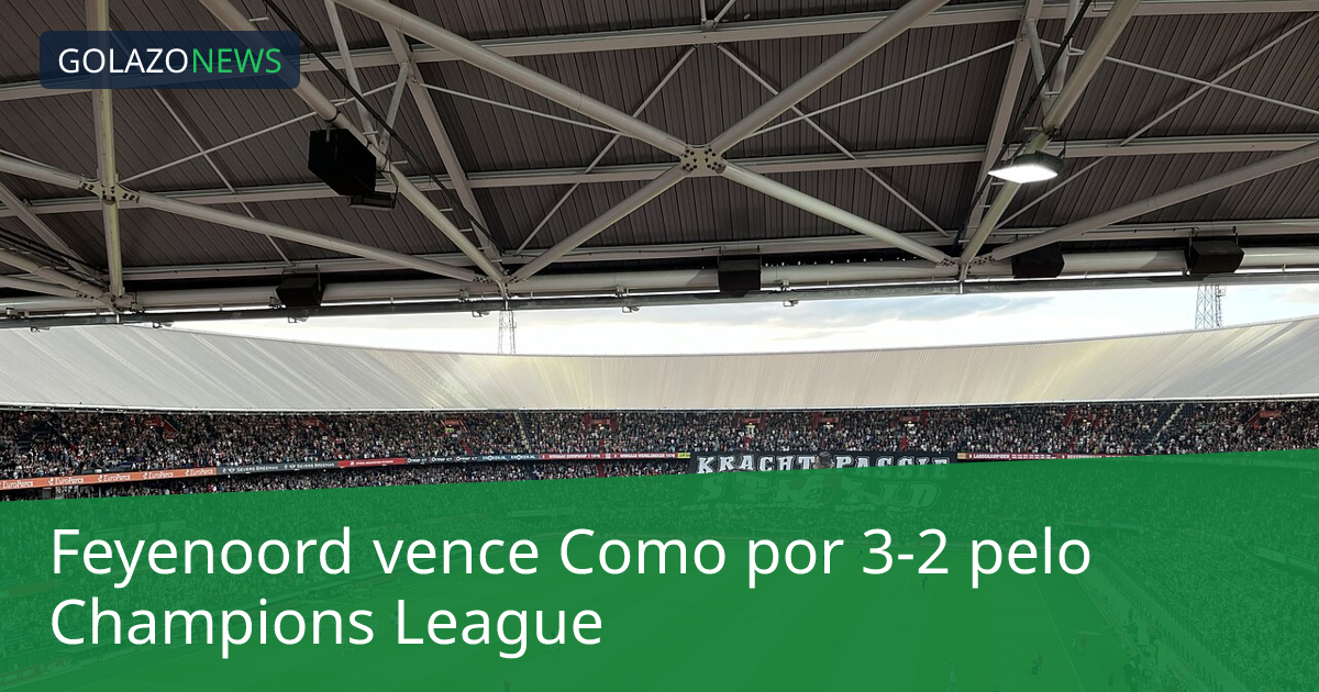 Feyenoord vence Como por 3-2 pelo Champions League
