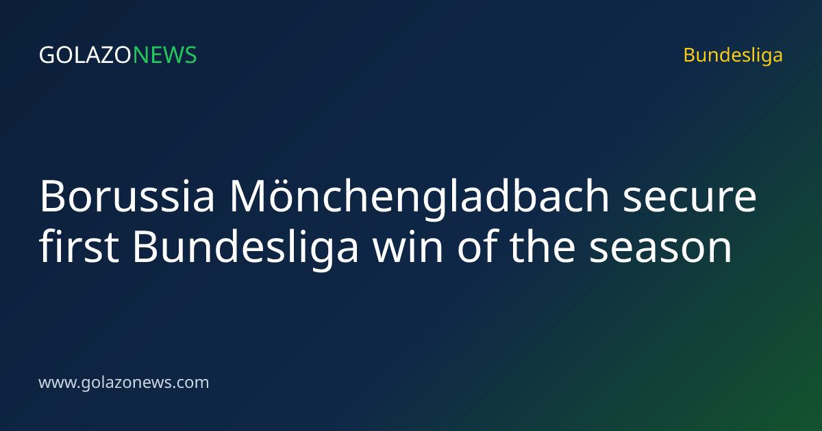 Borussia Mönchengladbach secure first Bundesliga win of the season