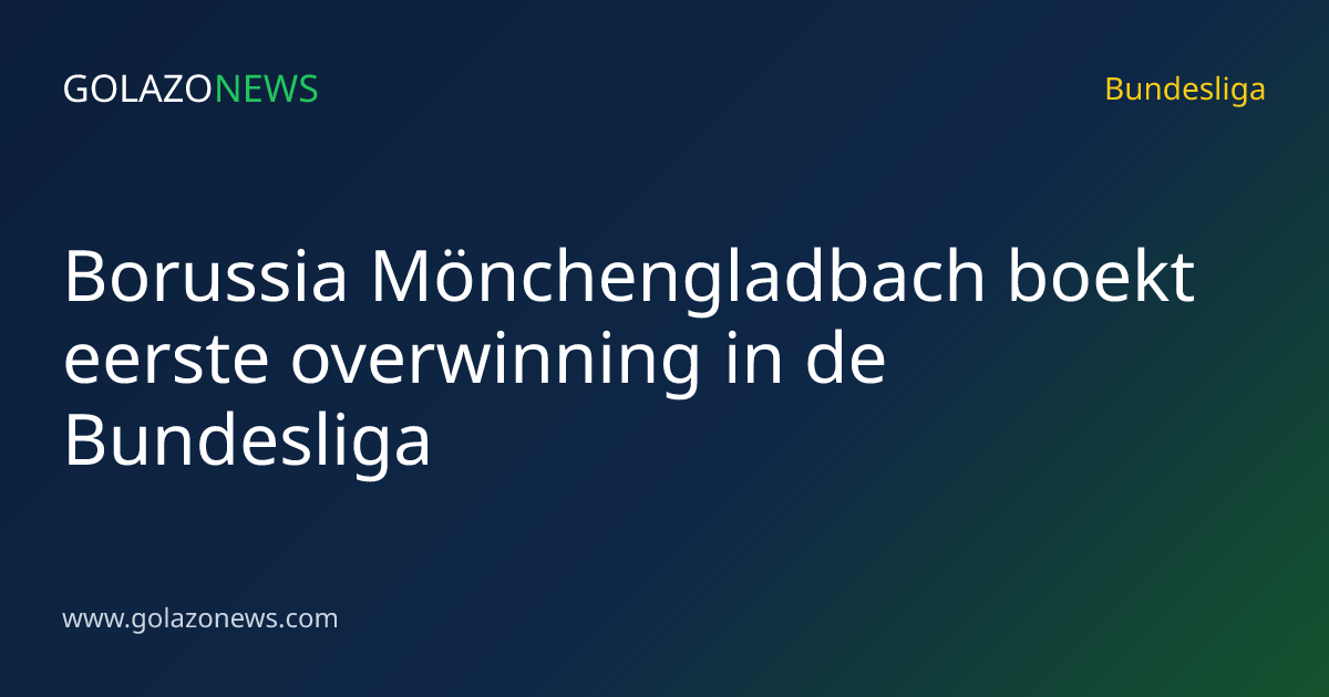 Borussia Mönchengladbach boekt eerste overwinning in de Bundesliga