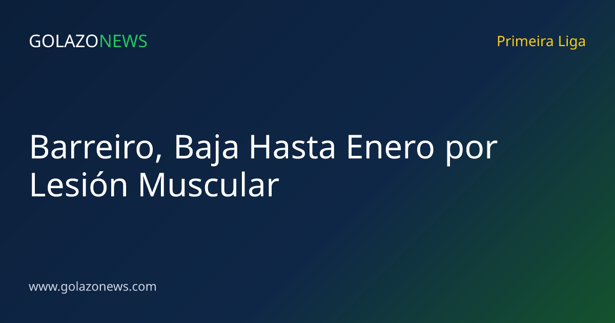 Barreiro, Baja Hasta Enero por Lesión Muscular