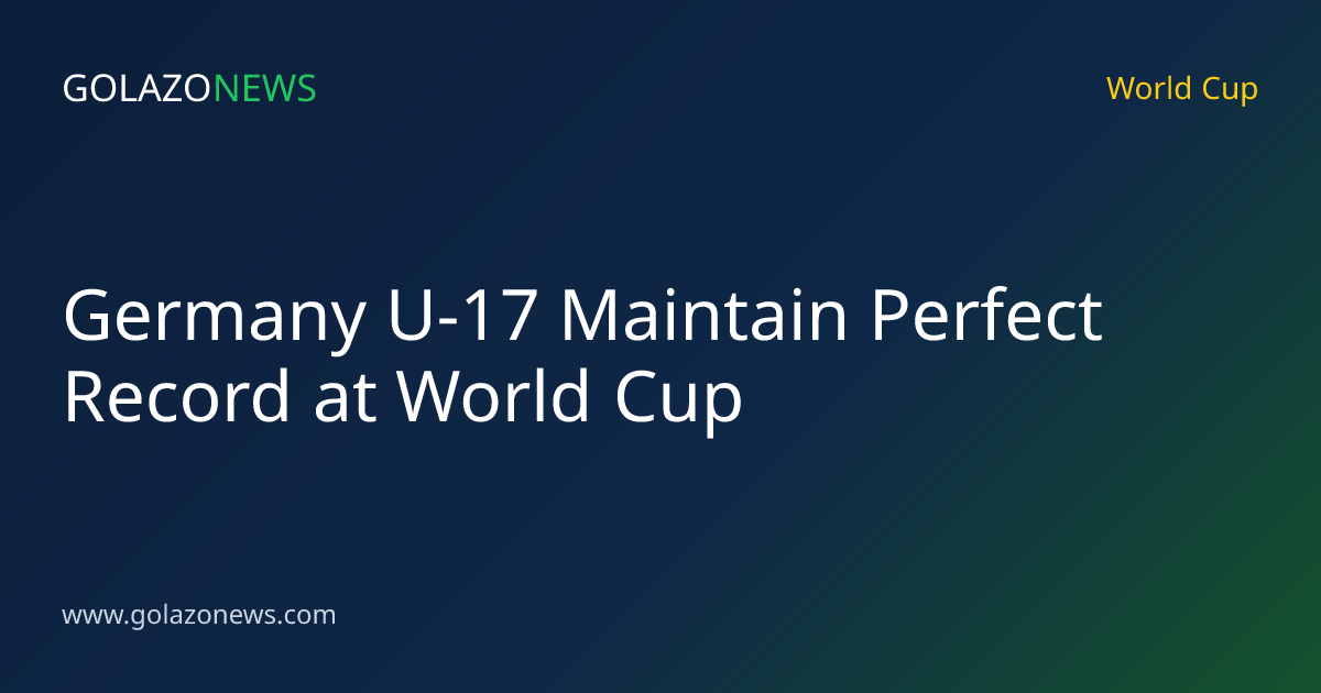 Germany U-17 Maintain Perfect Record at World Cup