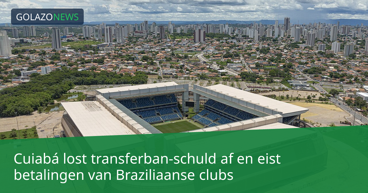 Cuiabá lost transferban-schuld af en eist betalingen van Braziliaanse clubs