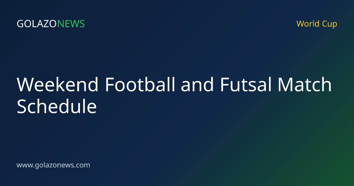 Weekend Football and Futsal Match Schedule