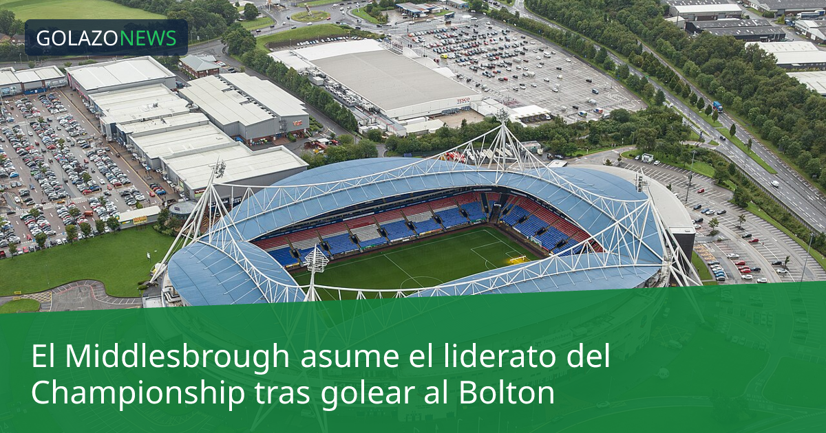 El Middlesbrough asume el liderato del Championship tras golear al Bolton