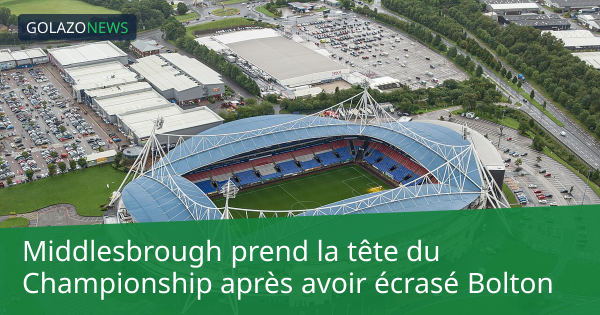 Middlesbrough prend la tête du Championship après avoir écrasé Bolton