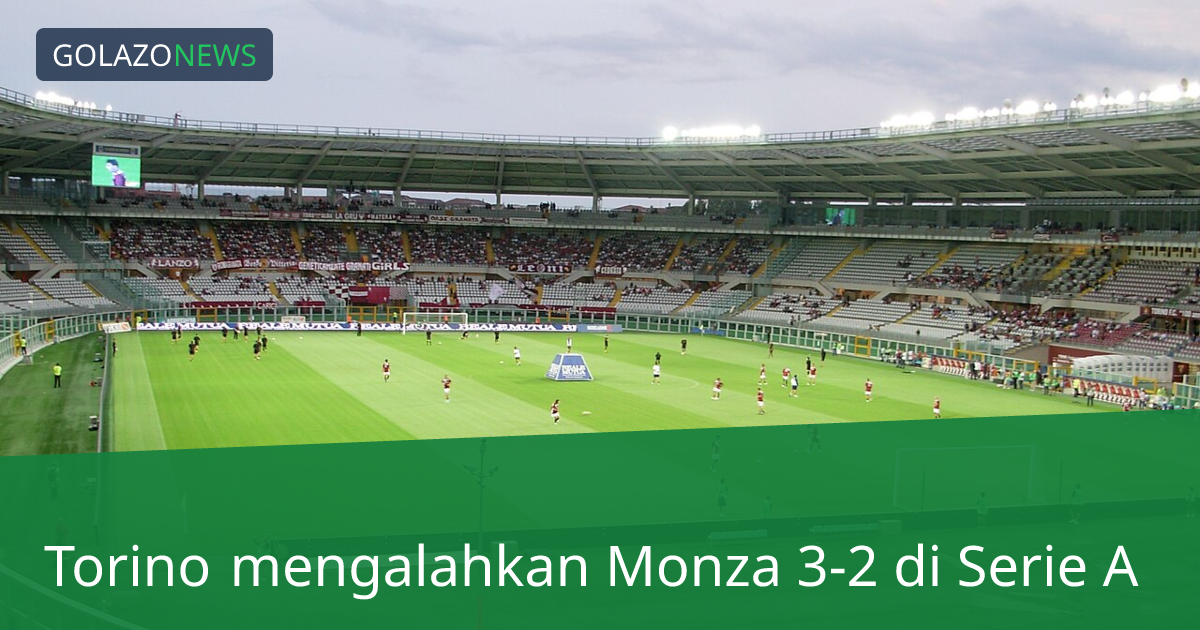 Torino mengalahkan Monza 3-2 di Serie A