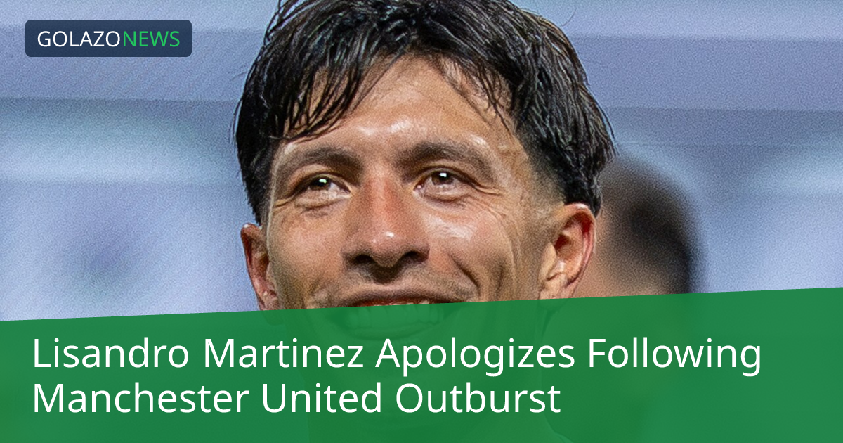Lisandro Martinez Apologizes Following Manchester United Outburst