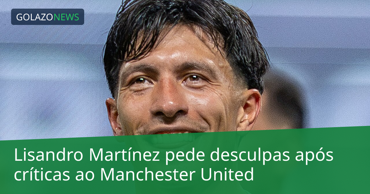 Lisandro Martínez pede desculpas após críticas ao Manchester United