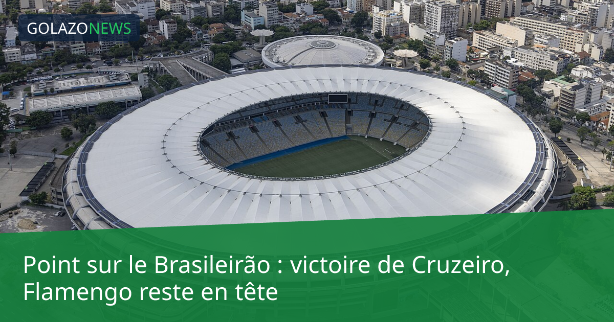 Point sur le Brasileirão : victoire de Cruzeiro, Flamengo reste en tête
