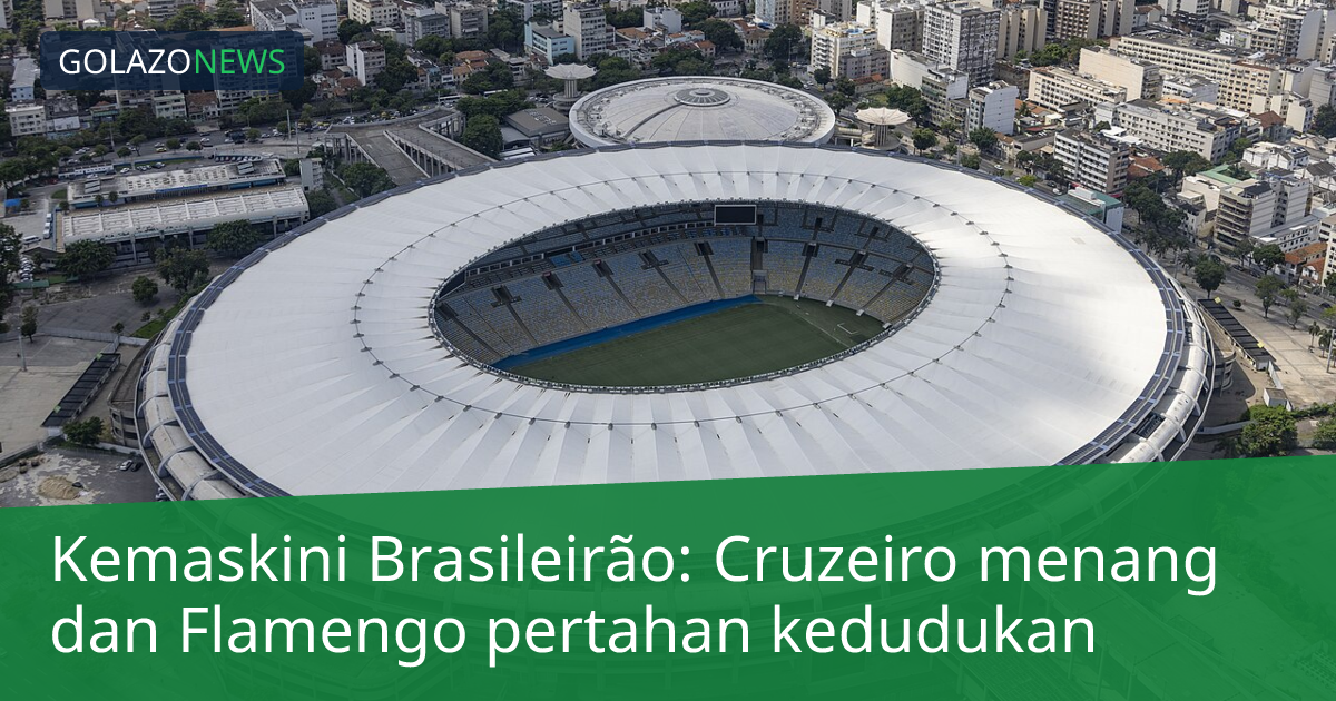 Kemaskini Brasileirão: Cruzeiro menang dan Flamengo pertahan kedudukan