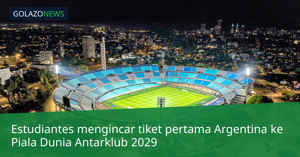 Estudiantes mengincar tiket pertama Argentina ke Piala Dunia Antarklub 2029