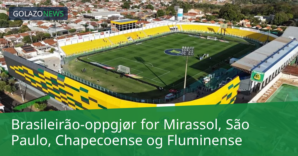 Brasileirão-oppgjør for Mirassol, São Paulo, Chapecoense og Fluminense