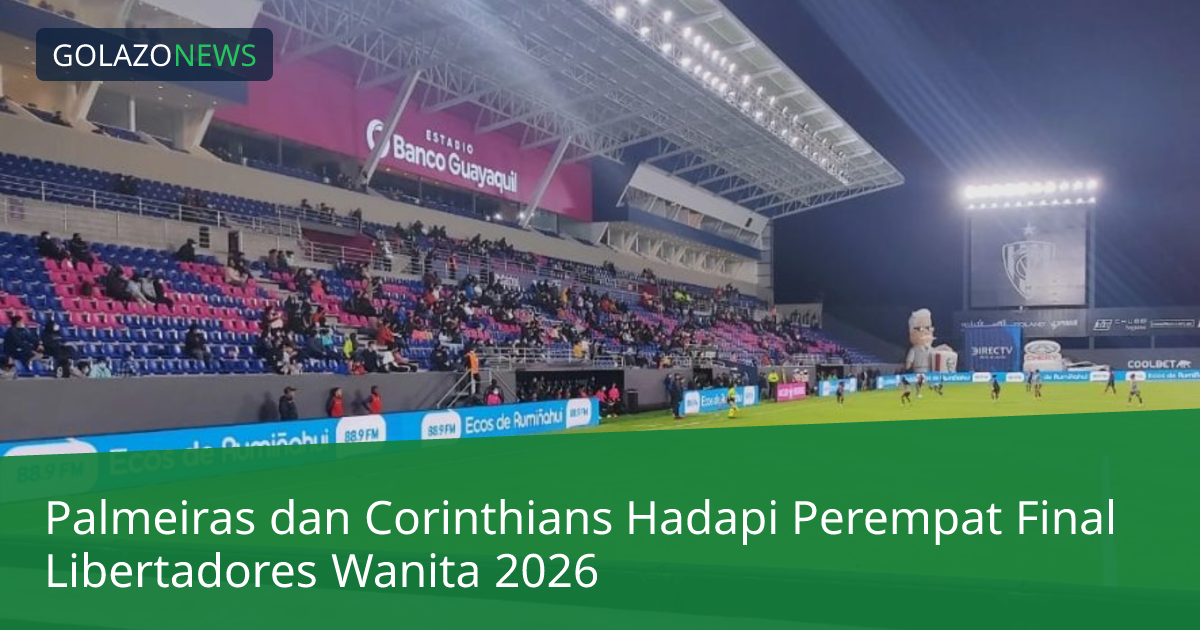 Palmeiras dan Corinthians Hadapi Perempat Final Libertadores Wanita 2026