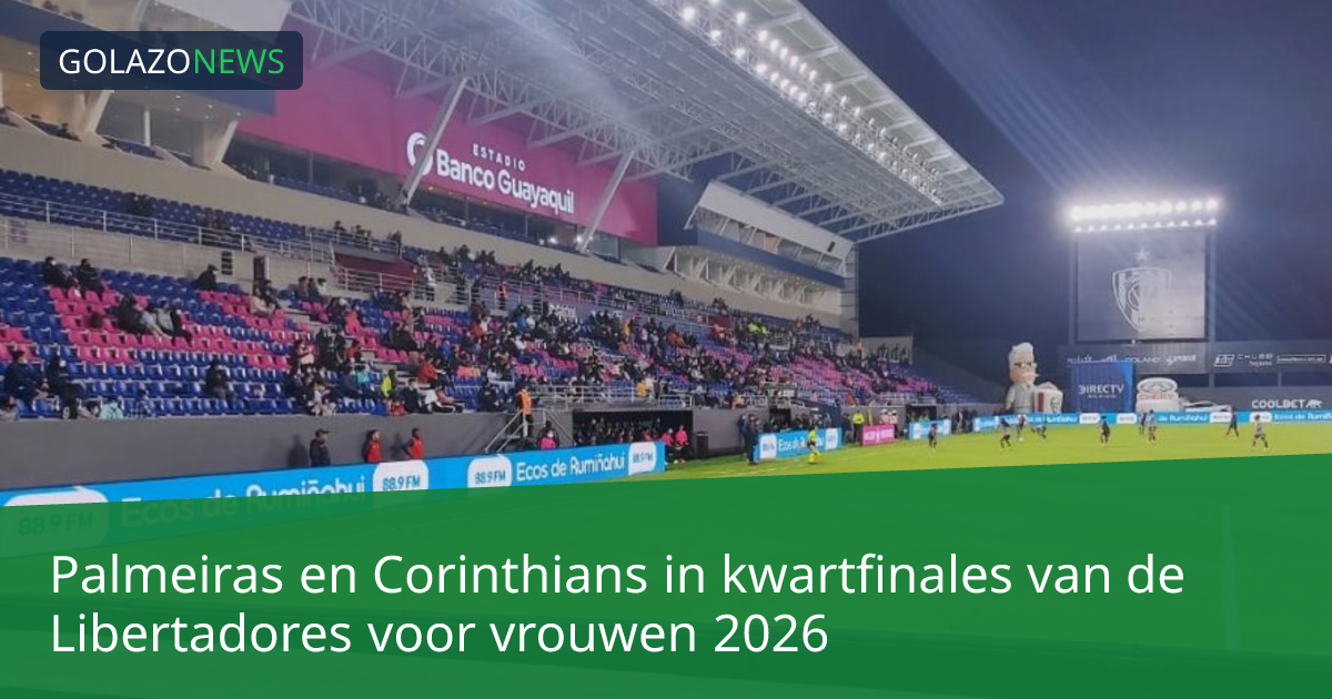 Palmeiras en Corinthians in kwartfinales van de Libertadores voor vrouwen 2026