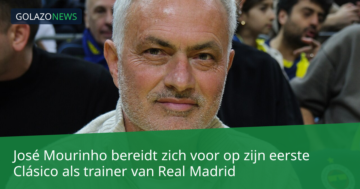 José Mourinho bereidt zich voor op zijn eerste Clásico als trainer van Real Madrid