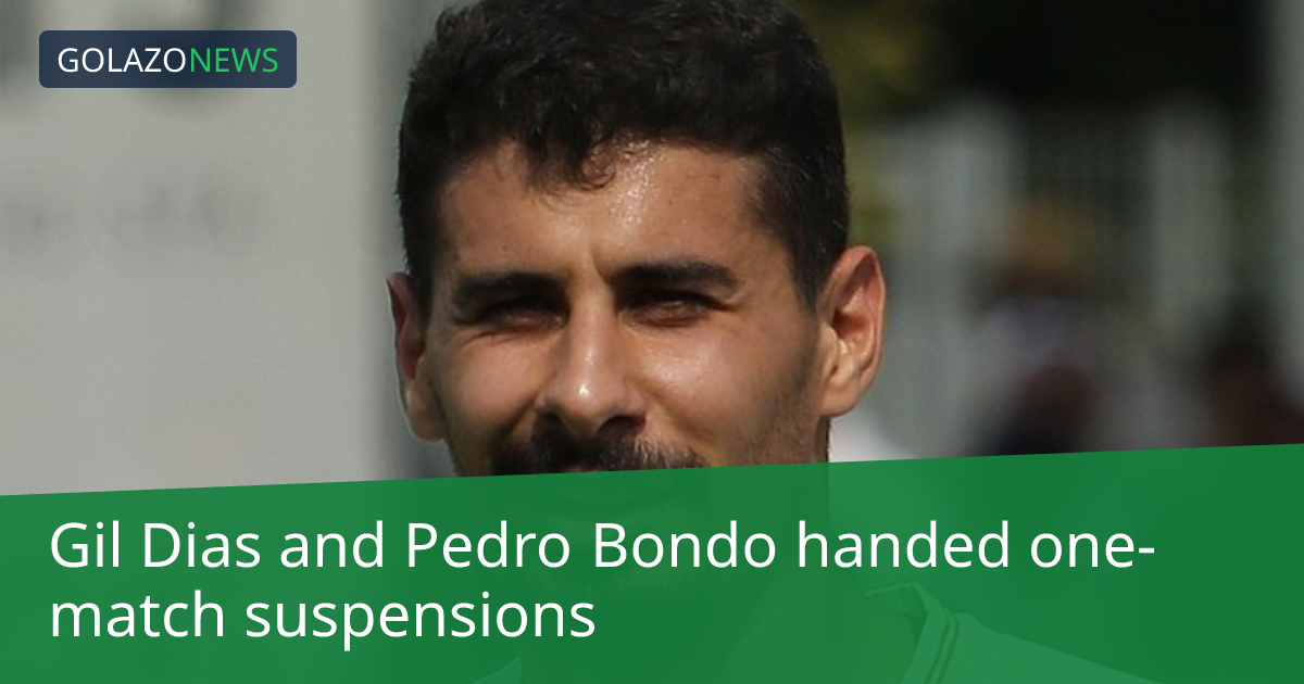 Gil Dias and Pedro Bondo handed one-match suspensions
