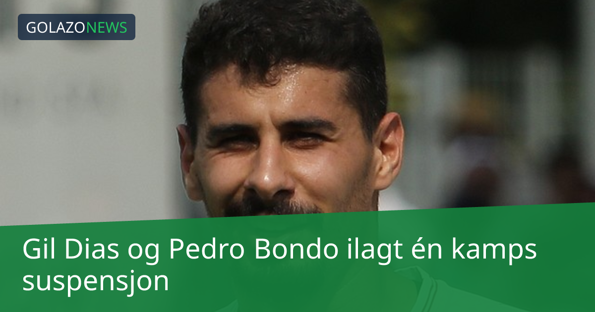 Gil Dias og Pedro Bondo ilagt én kamps suspensjon