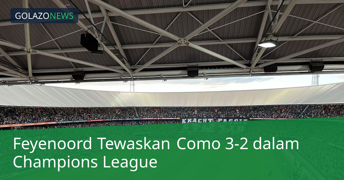 Feyenoord Tewaskan Como 3-2 dalam Champions League