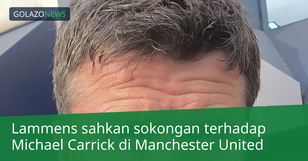 Lammens sahkan sokongan terhadap Michael Carrick di Manchester United